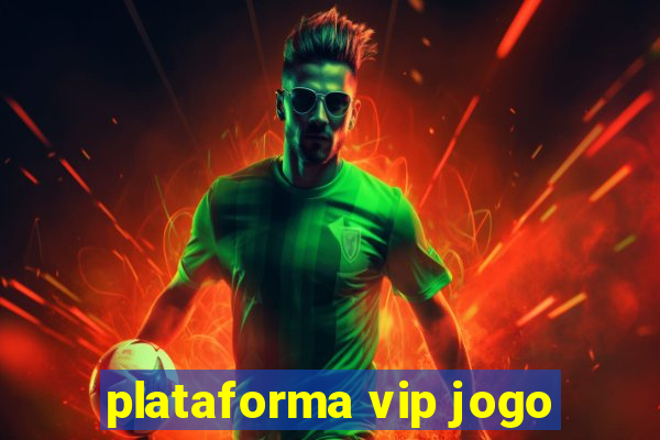 plataforma vip jogo